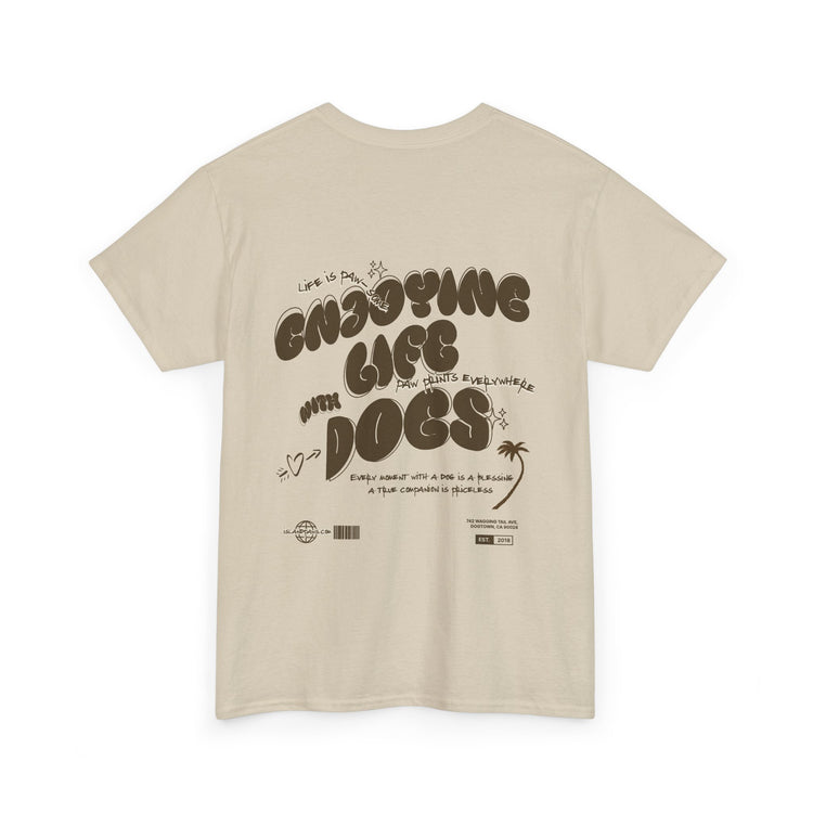 Enjoying Life With Dogs Tee